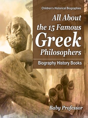 cover image of All About the 15 Famous Greek Philosophers--Biography History Books--Children's Historical Biographies